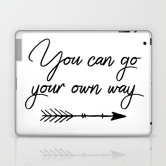 Travel Quotes You Can Go Your Own Way Laptop Ipad Skin By Quotecity Society6