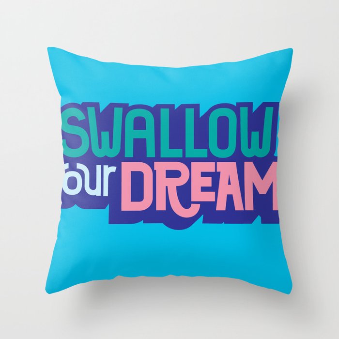 Swallow Your Dreams. - A Lower Management Motivator Throw Pillow