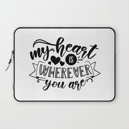 My Heart Is Wherever You Are Laptop Sleeve