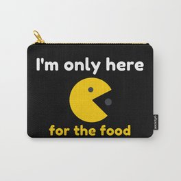 I'm only here for the food Carry-All Pouch