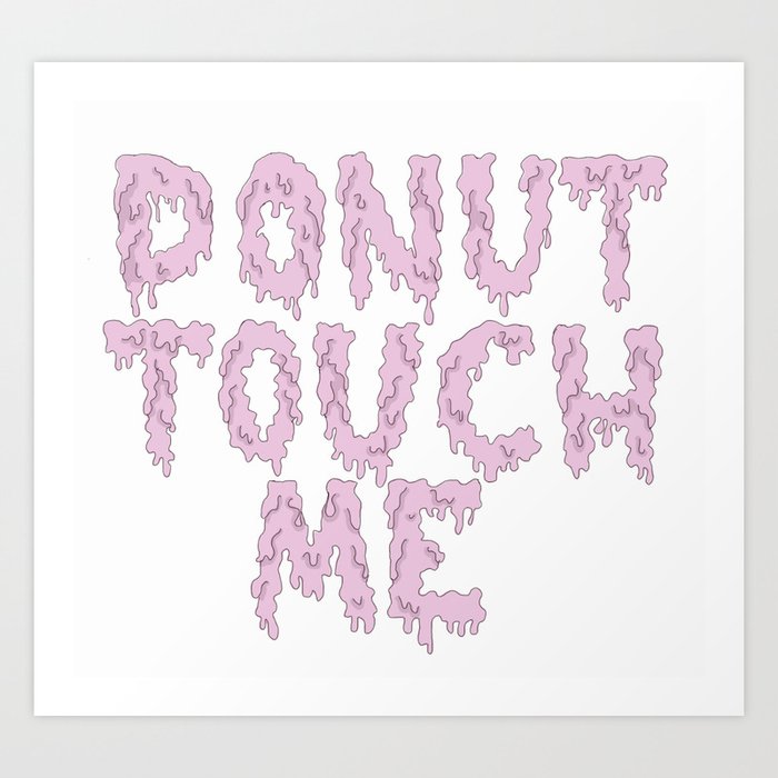 Donut touch me Art Print