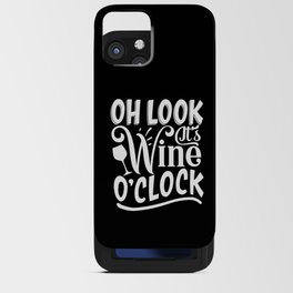 Oh Look It's Wine O'clock iPhone Card Case
