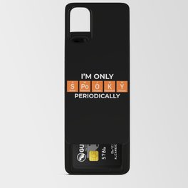 I'm Only Spooky Periodically Halloween Android Card Case