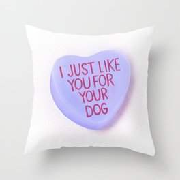 I Just Like You For Your Dog Throw Pillow