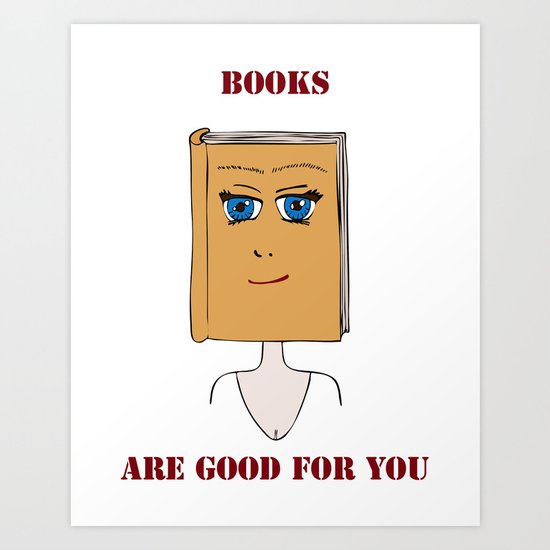 Books Are Good For You Art Print