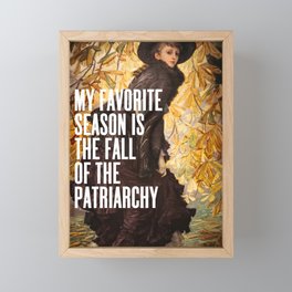My Favorite Season Is The Fall Of The Patriarchy Framed Mini Art Print