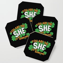 You Are The She To My Nanigans Funny Coaster