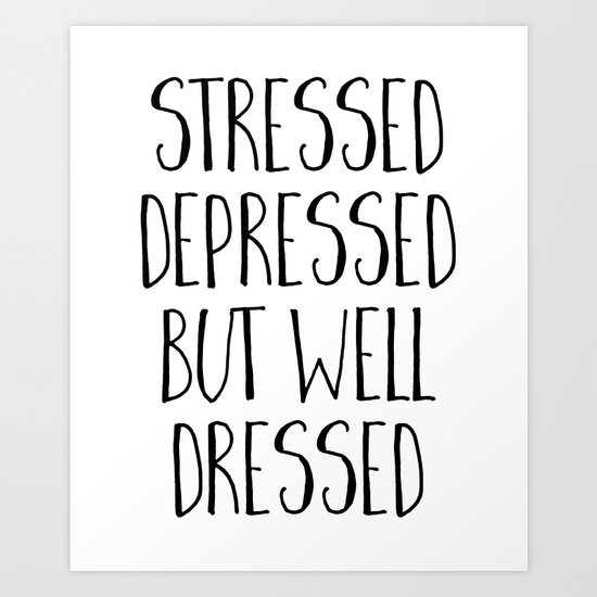 Well Dressed Funny Quote Art Print
