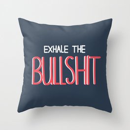 "Exhale The BullS***" by RachelDesigns Throw Pillow