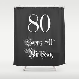 [ Thumbnail: Happy 80th Birthday - Fancy, Ornate, Intricate Look Shower Curtain ]