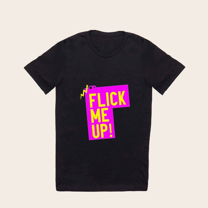 Cheap t shirts and apparel Flick me up T Shirt by Tiiz Custome