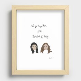Gilmore Girls: We Go Together Like Lorelai & Rory Recessed Framed Print