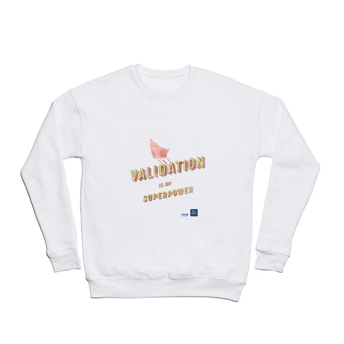 Validation is My Superpower Crewneck Sweatshirt
