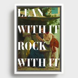 Lean with it Rock with it Framed Canvas