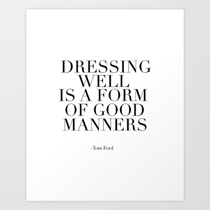 Better good manners than good looks. - Quote