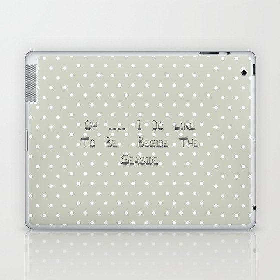 Oh .... i do like to be beside the seaside ~ polka dot ~ poster ~ typography ~ illistration Laptop & iPad Skin