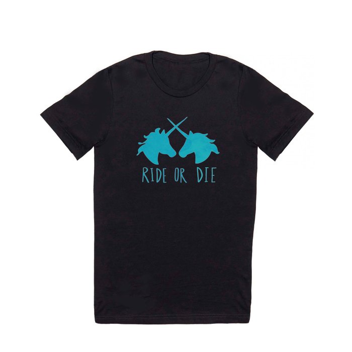 Ride or Die x Unicorns x Turquoise T Shirt