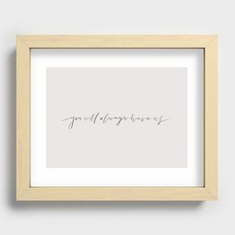You will always have us Recessed Framed Print