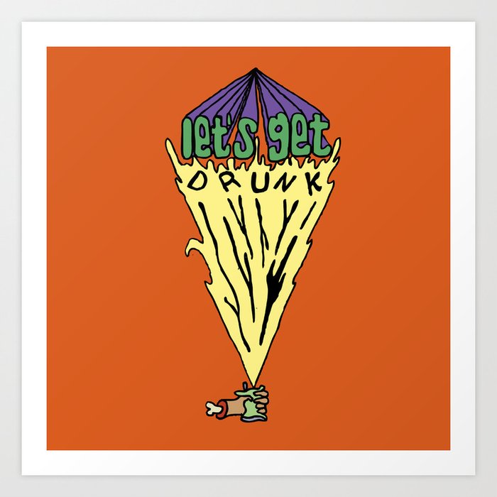 let-s-get-drunk-art-print-by-osheyack-society6