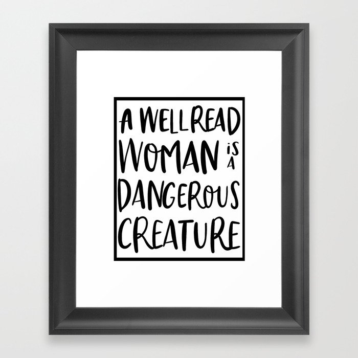 a well read woman is a dangerous creature Framed Art Print