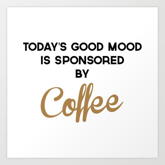 Today's Good Mood Funny Quote Art Print