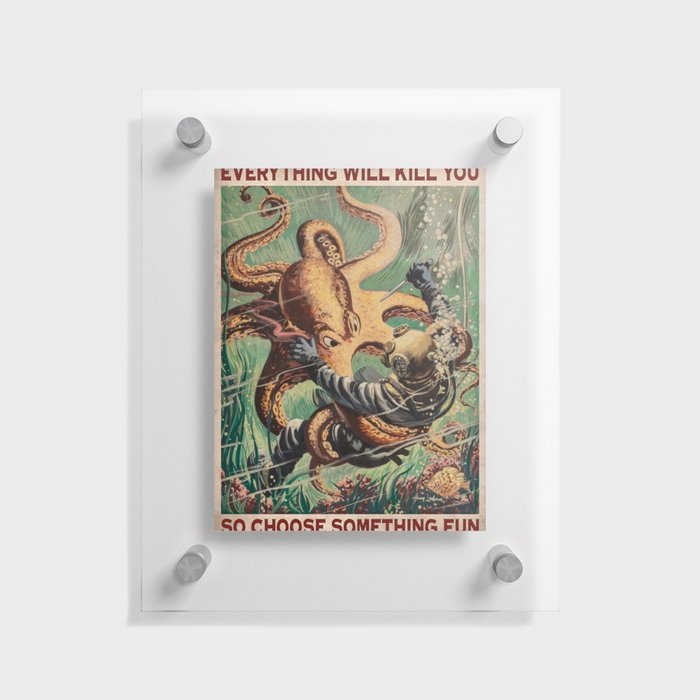 Everything Will Kill You so Choose Something Fun Octopus Attacks Diver