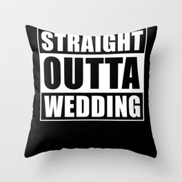 Straight outta Wedding Throw Pillow