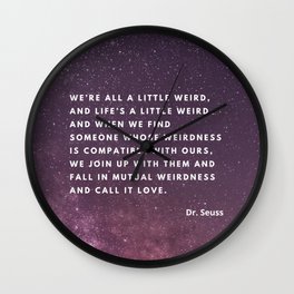 Dr. Seuss, Dr. Seuss Quote, We are all a little weird, Universe, Galaxy Wall Clock