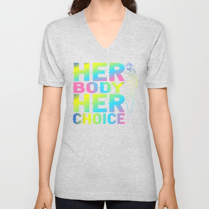 Her Body Her Choice V Neck T Shirt