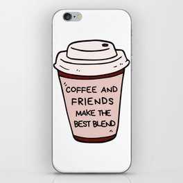 coffee and friends make the perfect blend iPhone Skin