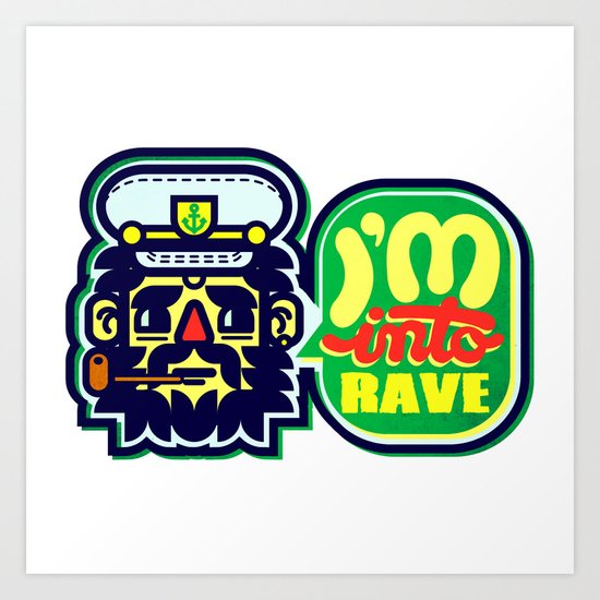 I'm Into Rave Art Print
