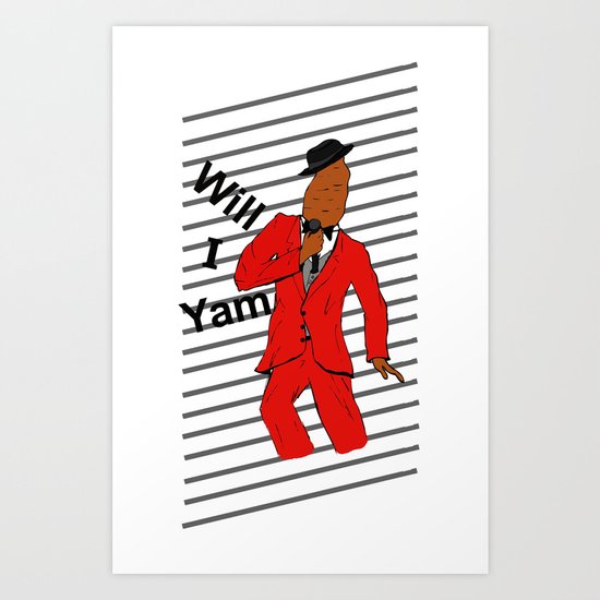Will I Yam Art Print
