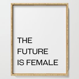 The future is female  Serving Tray