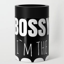 IM Not Bossy IM The Boss Can Cooler
