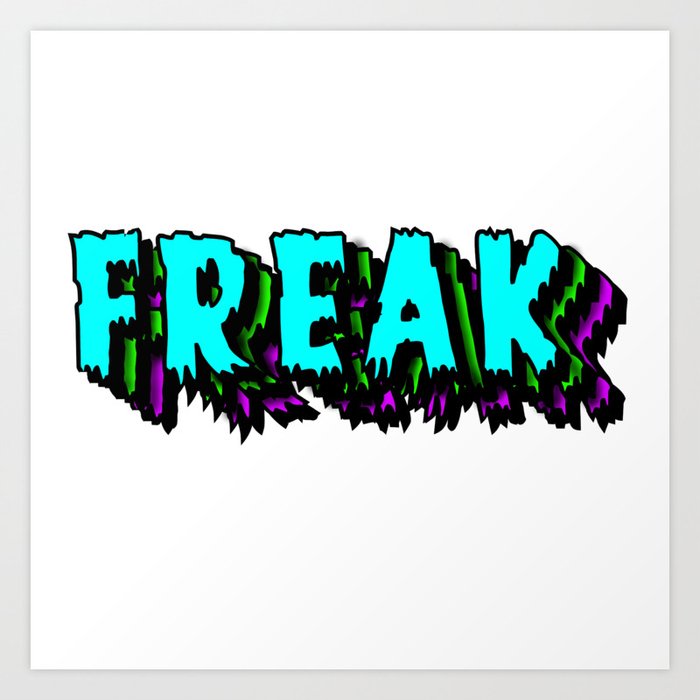 Freak Art Print
