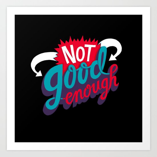 Not Good Enough Art Print