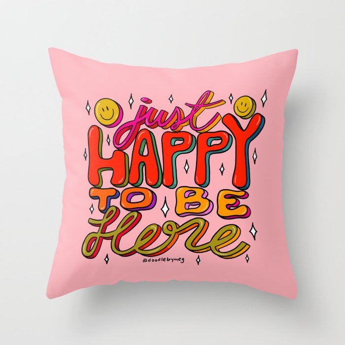 Happy To Be Here Throw Pillow