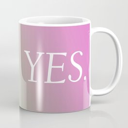 Yes. Coffee Mug | Affirmation, Positivity, Gradient, Typography, Pop Art, Graphicdesign, Yes, Digital, Pattern 