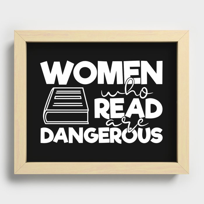 Women Who Read Are Dangerous Bookworm Reading Quote Recessed Framed Print