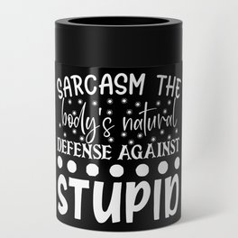 Sarcasm The Bodys Natural Defense Against Stupid Funny Quote Can Cooler