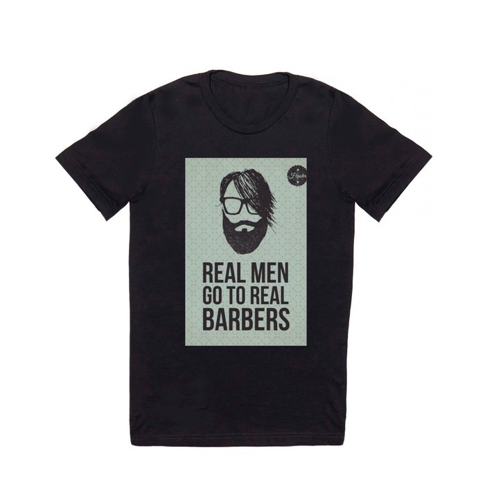 Real men go to real barbers T Shirt