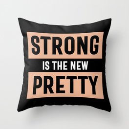 Strong Is The New Pretty Throw Pillow