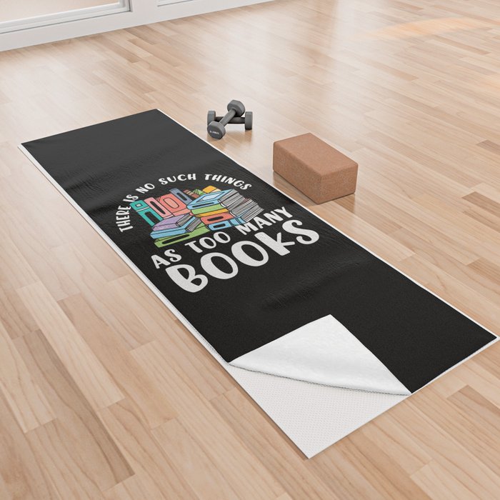 No Such Things As Too Many Books Yoga Towel