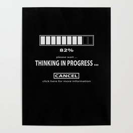 Thinking In Progress ... Charging Symbol Thinking Poster