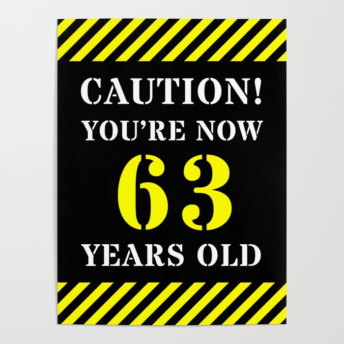 63rd Birthday - Warning Stripes and Stencil Style Text Poster