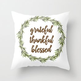 Grateful, Thankful, Blessed Throw Pillow