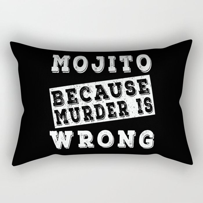 Mojito because murder is wrong Rectangular Pillow