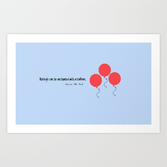 Nobody can be uncheered with a balloon. Art Print