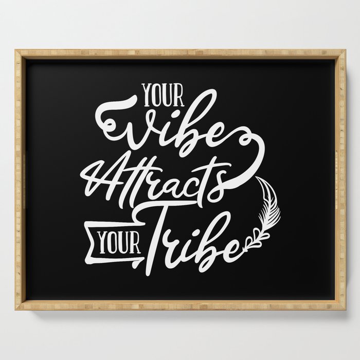 Your Vibe Attracts Your Tribe Wisdom Quote Serving Tray