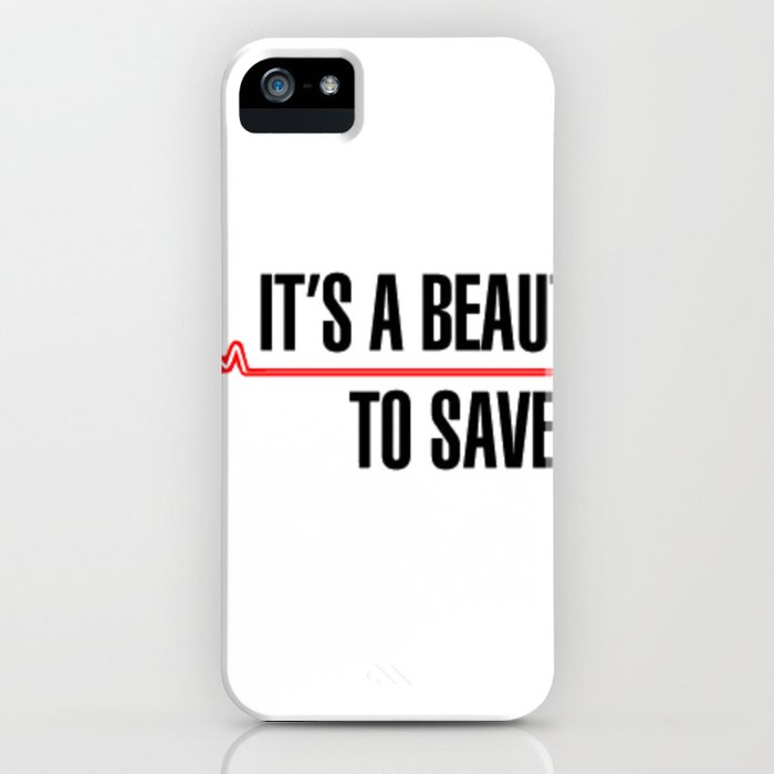 its a beautiful day to save lives iphone case